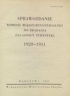 Sprawozdanie Komisji Międzyministerjalnej do zbadania zagadnień turystyki 1928-1931
