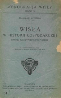 Wisła w historji gospodarczej dawnej Rzeczypospolitej Polskiej