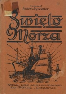 Święto Morza : zbi&oacute;r przem&oacute;wień, inscenizacyj, wierszy i pieśni o treści morskiej