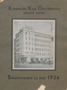 Komunalna Kasa Oszczędności Miasta Gdyni : sprawozdanie za rok 1936