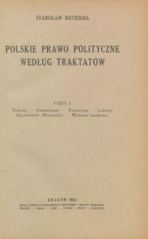 Polskie prawo polityczne według traktatów. Część 1, Traktaty - Suwerenność - Terytorjum - Ludność - Ograniczenia (Mniejszości - Wolności handlowe)