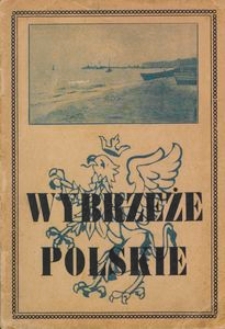 Wybrzeże Polskie : (mały przewodnik po Wybrzeżu)