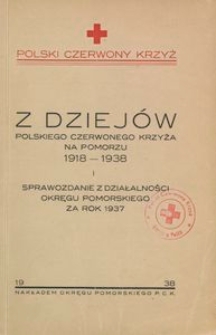 Z dziejów Polskiego Czerwonego Krzyża na Pomorzu 1918-1938 i sprawozdanie z działalności Okręgu Pomorskiego za rok 1937