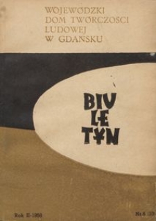 Biuletyn / Wojew&oacute;dzki Dom Tw&oacute;rczości Ludowej w Gdańsku, 1958, nr 6