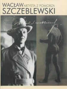 Wacław Szczeblewski. Artysta z Pomorza