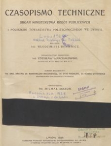 Czasopismo Techniczne: organ Ministerstwa Robót Publicznych i Polskiego Towarzystwa Politechnicznego we Lwowie, 1928, nr 1
