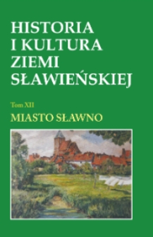 Historia i kultura Ziemi Sławieńskiej. T. 12, Miasto Sławno