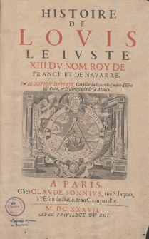 Histoire de Louis le Juste XIII du nom, roy de France et de Navarre