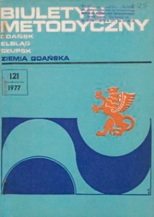 Biuletyn Metodyczny Ziemia Gdańska /Wojewódzki Ośrodek Kultury , 1977, nr 121