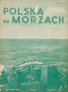 Polska na Morzach = Poland on the Seas : organ poświęcony zagadnieniom morskim i kolonjalnym : Polish monthly, 1941, nr 1