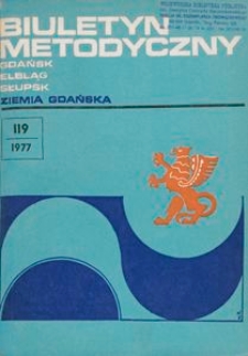 Biuletyn Metodyczny Ziemia Gdańska /Wojew&oacute;dzki Ośrodek Kultury , 1977, nr 119