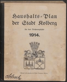 Haushalts-Plan der Stadt Kolberg f&uuml;r das Rechnungsjahr 1914