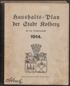 Haushalts-Plan der Stadt Kolberg für das Rechnungsjahr 1914