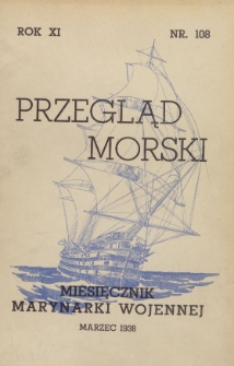 Przegląd Morski : miesięcznik Marynarki Wojennej, 1938, nr 108