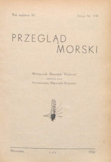 Przegląd Morski : miesięcznik Marynarki Wojennej, 1939, nr 119