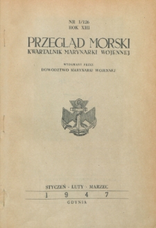 Przegląd Morski : kwartalnik Marynarki Wojennej, 1947, nr 1/126