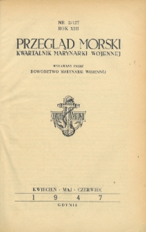 Przegląd Morski : kwartalnik Marynarki Wojennej, 1947, nr 2/127