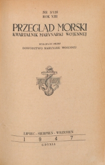 Przegląd Morski : kwartalnik Marynarki Wojennej, 1947, nr 3/128