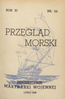 Przegląd Morski : miesięcznik Marynarki Wojennej, 1938, nr 112