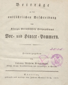 Beitr&auml;ge zu der ausf&uuml;hrlichen Beschreibung des K&ouml;nigl. Preu&szlig;ischen Herzogthums Vor- und Hinter-Pommern
