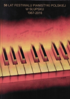 50 lat Festiwalu Pianistyki Polskiej w Słupsku 1967-2016