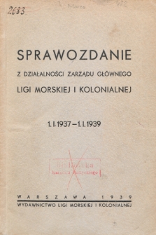 Sprawozdanie z działalności zarządu gł&oacute;wnego ligi morskiej i kolonialnej