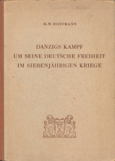 Danzigs Kampf um seine deutsche Freiheit im Siebenjaehrigen Kriege