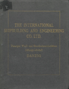 The International Shipbuilding and Engineering Comp. Limited Danzig : Danziger Werft und Eisenbahnwerkstätten A.-G.