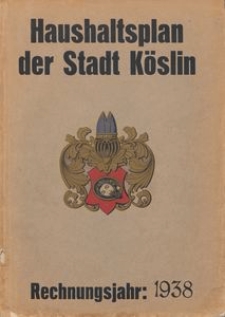 Haushaltsplan der Stadt Köslin für das Rechnungsjahr 1938
