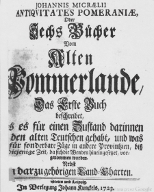 Johannis Micraelii Antiquitates Pomeraniae, oder Sechs Bucher vom Alten Pommerlande
