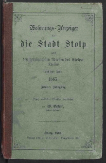 Wohnungs - Anzeiger f&uuml;r die Stadt Stolp nebst den vorz&uuml;glichsten Adressen des Stolper Kreis auf das Jahr 1865
