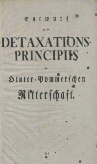 Entwurf zu den Detaxations-Principiis der Hinter-Pommerschen Ritterschaft