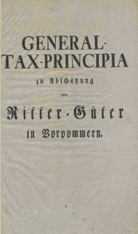 General-Tax-Principia zu Abschatzung derer Ritter-Guter in Vorpommern