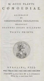 M. Accii Plauti Comoediae / recensvit et chrestomathia philologica instruxit Ioannes Petrus Milleru