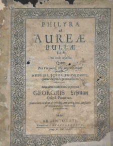 Philyra ad aureae bullae. Tit. V / quam...solenniter examinandum propono Georgius Lehman. - Argentorati