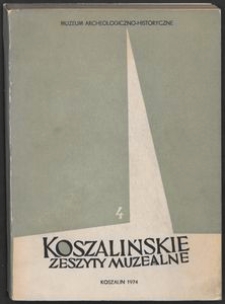 Koszalińskie Zeszyty Muzealne, 1974, T. 4