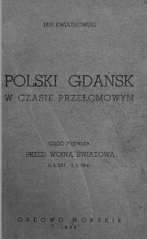 Polski Gdańsk w czasie przełomowym. Cz. 1, Przed wojną światową (1.4.1913-1.8.1914)