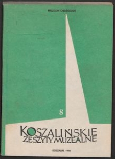 Koszalińskie Zeszyty Muzealne, 1978, T. 8