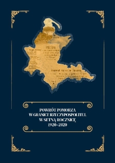 Powr&oacute;t Pomorza w granice Rzeczypospolitej. W setną rocznicę 1920&ndash;2020