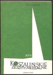 Koszalińskie Zeszyty Muzealne, 1987, T. 2 (17)