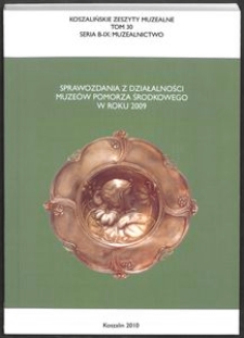 Koszalińskie Zeszyty Muzealne, 2010, T. 30