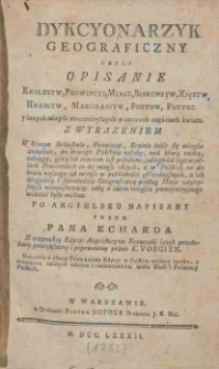 Dykcyonarzyk Geograficzny Czyli Opisanie Krolestw, Prowincyi, Miast, Biskupstw, Xięstw, Hrabstw, Margrabstw, Portow, Fortec y innych mieysc znacznieyszych w czterech częściach świata [...]. T. 1