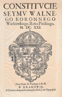 Constitucie Seymu Walnego Koronnego Warszawskiego, Roku Pańskiego, M.DC.XXI [1621]