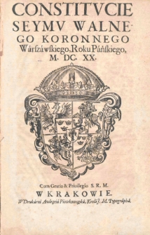 Constitucie Seymu Walnego Koronnego Warszawskiego, Roku Pańskiego, M.DC.XX [1620]