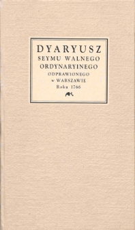 Dyaryusz seymu walnego ordynaryinego odprawionego w Warszawie roku 1766 [...]