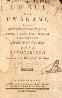 Uwagi nad uwagami czyli obserwacye nad xiązką, ktora w roku 1785 wyszła pod tytułem "Uwagi nad życiem Jana Zamoyskiego"