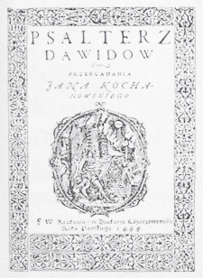 Psałterz Dawidow / przekładania Jana Kochanowskiego [...]
