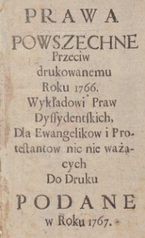 Prawa Powszechne Przeciw drukowanemu Roku 1766 Wykładowi Praw Dyssydentskich, Dla Ewangelikow i Protestantow noc nie ważących Do druku Podane w Roku 1767