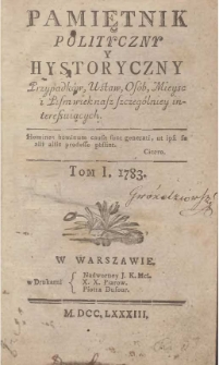 Pamiętnik polityczny y hystoryczny : przypadków, ustaw, osób, mieysc i pism wiek nasz szczególniey interesuiących. T.1, 1783