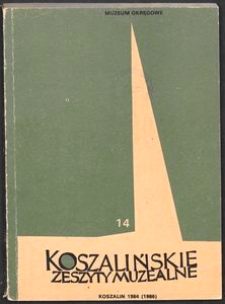 Koszalińskie Zeszyty Muzealne, 1984 (1986), T. 14
